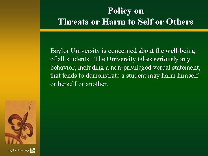 Policy on Threats or Harm to Self or Others Baylor University is concerned about