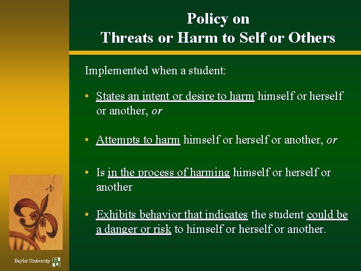 Policy on Threats or Harm to Self or Others Implemented when a student: •