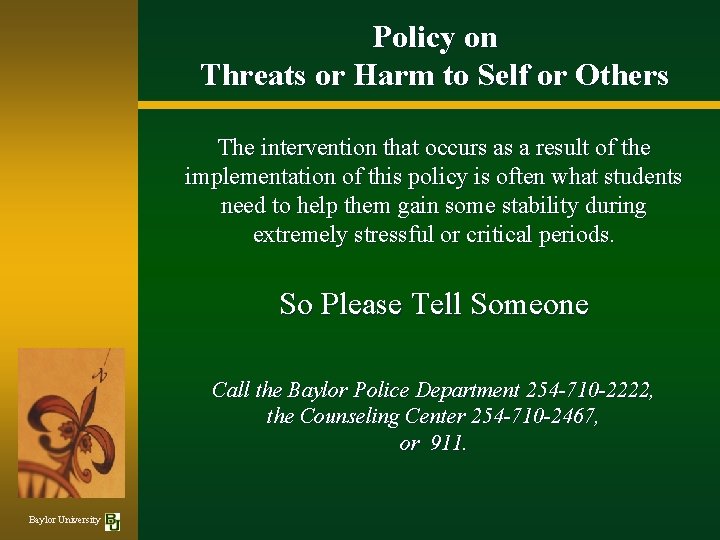 Policy on Threats or Harm to Self or Others The intervention that occurs as