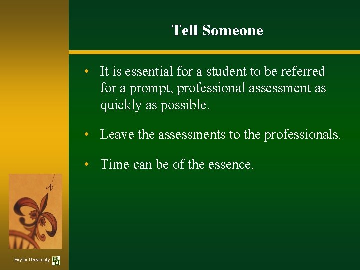 Tell Someone • It is essential for a student to be referred for a