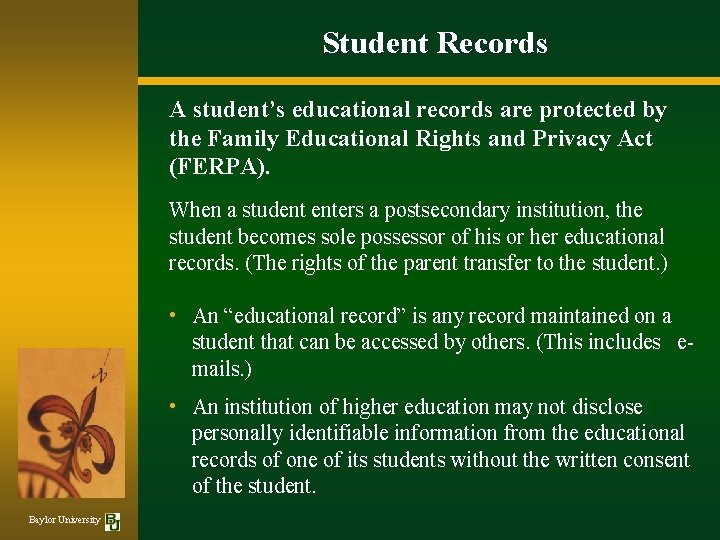 Student Records A student’s educational records are protected by the Family Educational Rights and