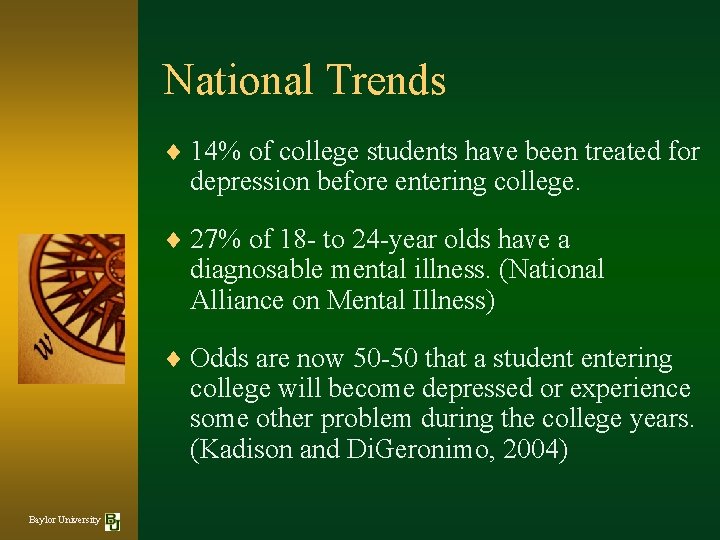 National Trends ¨ 14% of college students have been treated for depression before entering