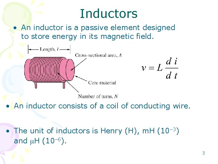 Inductors • An inductor is a passive element designed to store energy in its