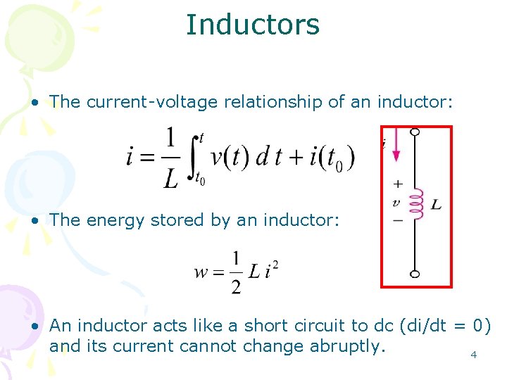 Inductors • The current-voltage relationship of an inductor: • The energy stored by an