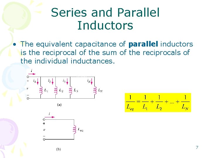 Series and Parallel Inductors • The equivalent capacitance of parallel inductors is the reciprocal