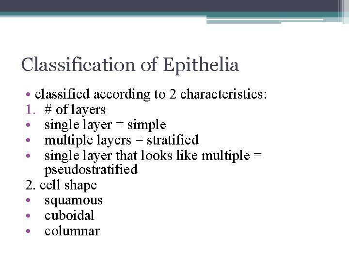 Classification of Epithelia • classified according to 2 characteristics: 1. # of layers •