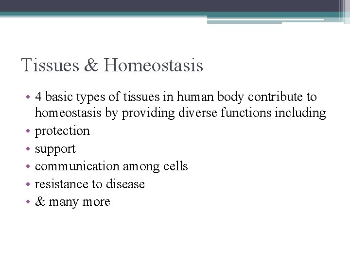 Tissues & Homeostasis • 4 basic types of tissues in human body contribute to