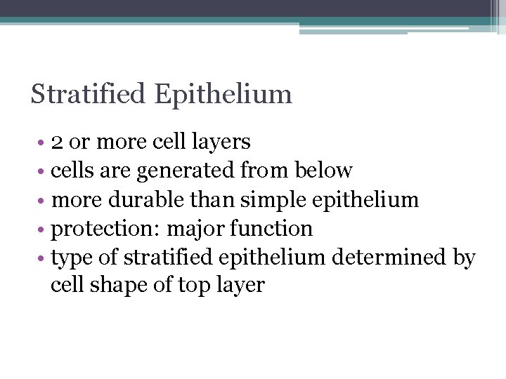 Stratified Epithelium • 2 or more cell layers • cells are generated from below