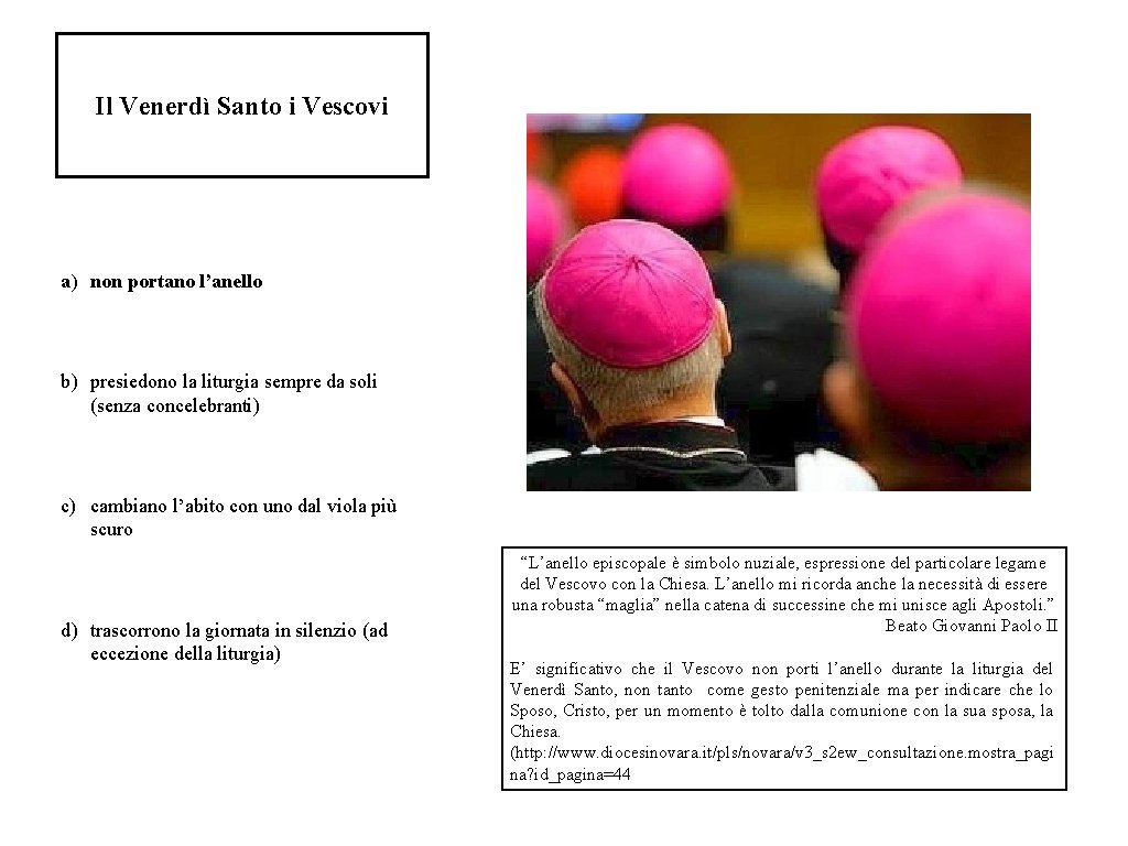 Il Venerdì Santo i Vescovi a) non portano l’anello b) presiedono la liturgia sempre