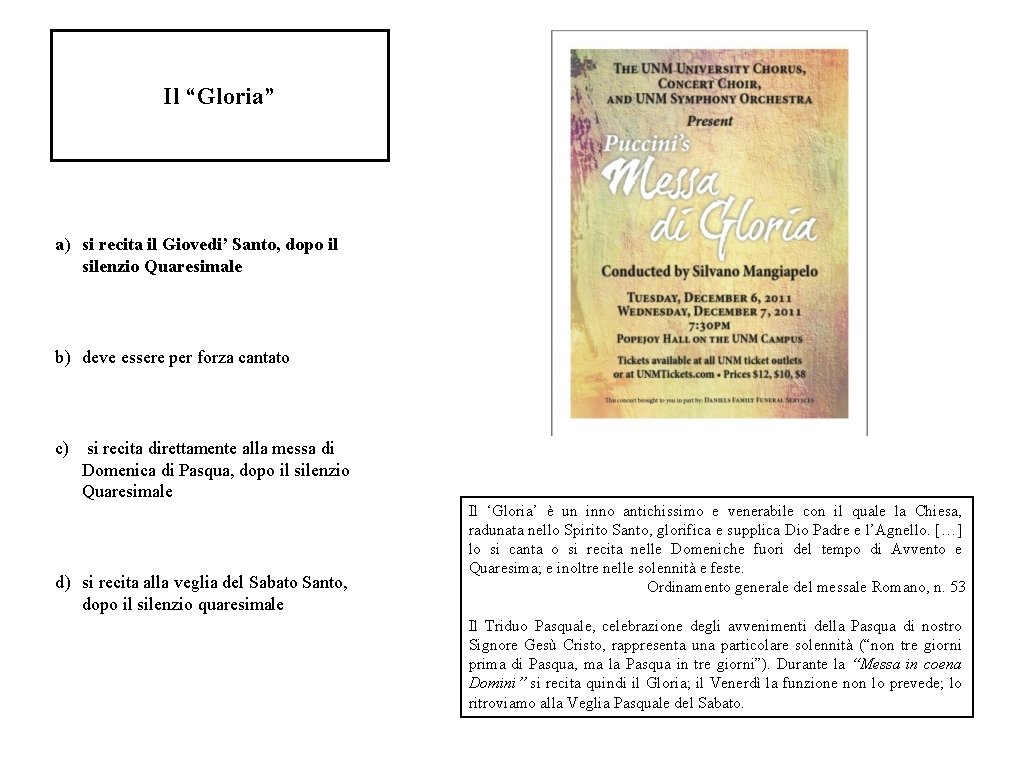 Il “Gloria” a) si recita il Giovedi’ Santo, dopo il silenzio Quaresimale b) deve