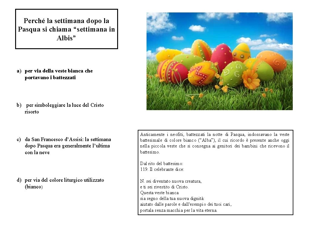 Perché la settimana dopo la Pasqua si chiama “settimana in Albis” a) per via