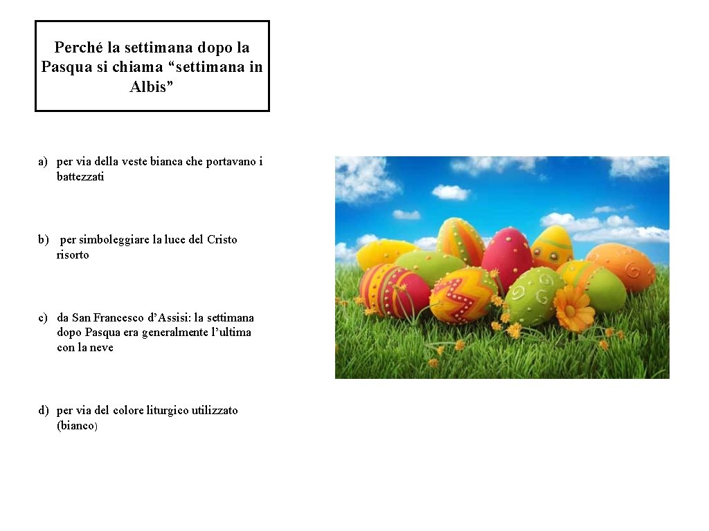 Perché la settimana dopo la Pasqua si chiama “settimana in Albis” a) per via