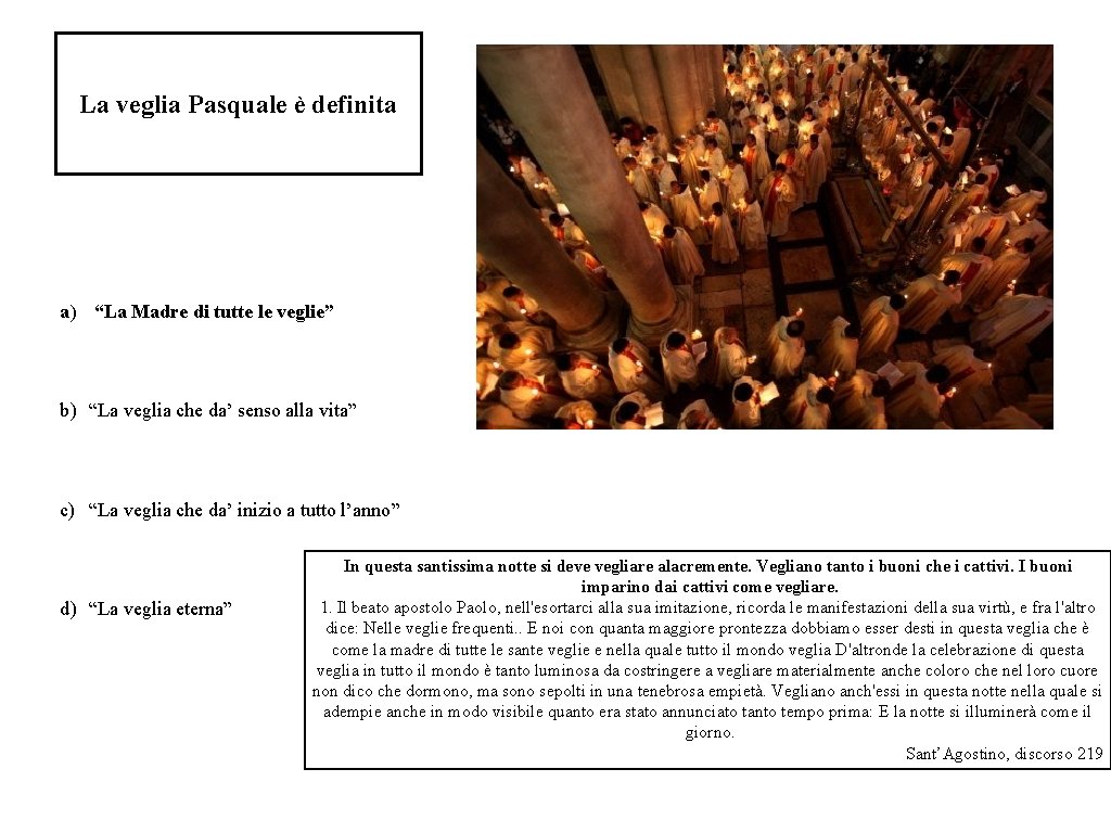 La veglia Pasquale è definita a) “La Madre di tutte le veglie” b) “La