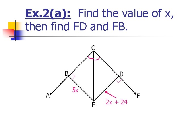 Ex. 2(a): Find the value of x, then find FD and FB. Ex. 2(a): Find the value of x, then find FD and FB.