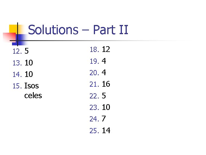 Solutions – Part II 12. 5 18. 12 13. 10 19. 4 14. 10 Solutions – Part II 12. 5 18. 12 13. 10 19. 4 14. 10