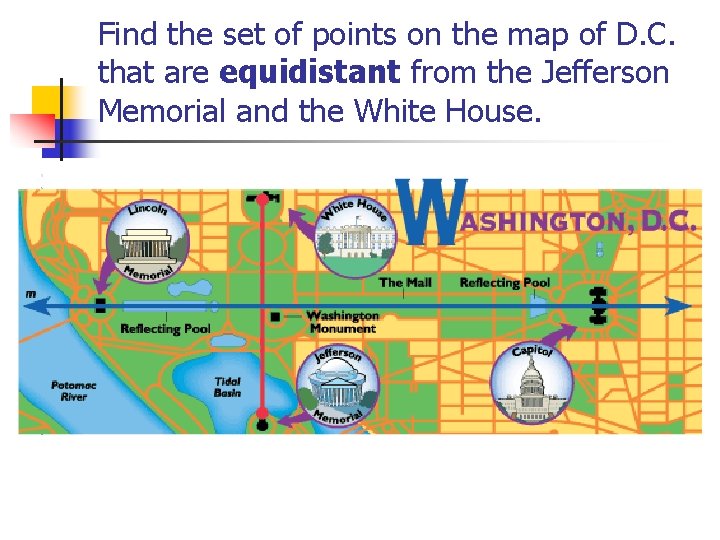 Find the set of points on the map of D. C. that are equidistant Find the set of points on the map of D. C. that are equidistant