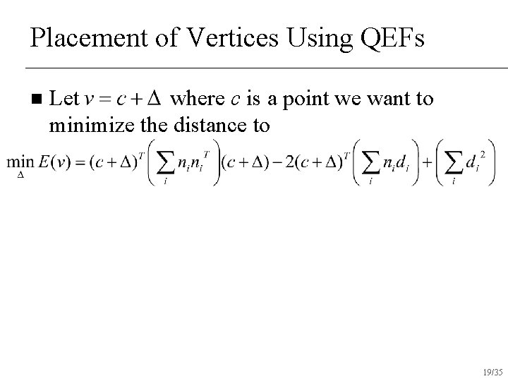 Placement of Vertices Using QEFs n Let where c is a point we want