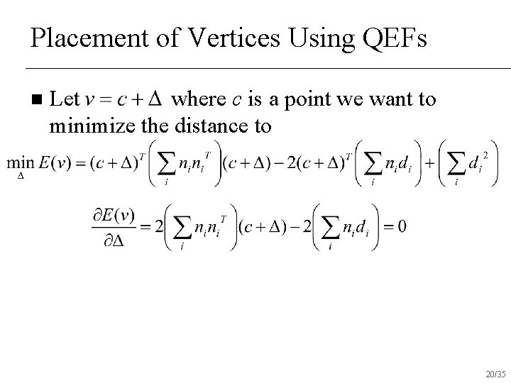 Placement of Vertices Using QEFs n Let where c is a point we want
