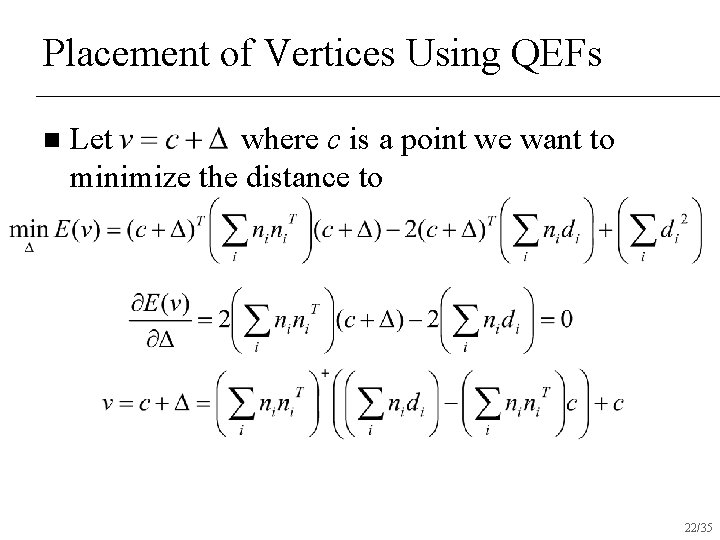 Placement of Vertices Using QEFs n Let where c is a point we want