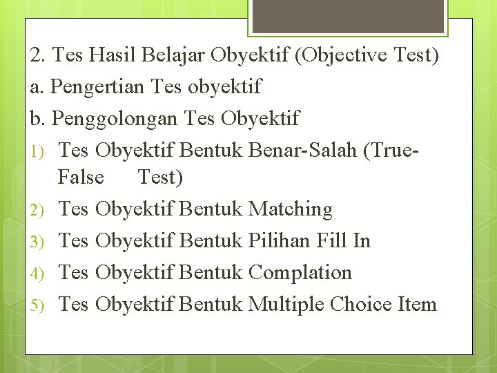 2. Tes Hasil Belajar Obyektif (Objective Test) a. Pengertian Tes obyektif b. Penggolongan Tes
