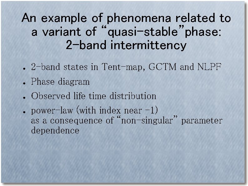 An example of phenomena related to a variant of “quasi-stable”phase: 2 -band intermittency ●