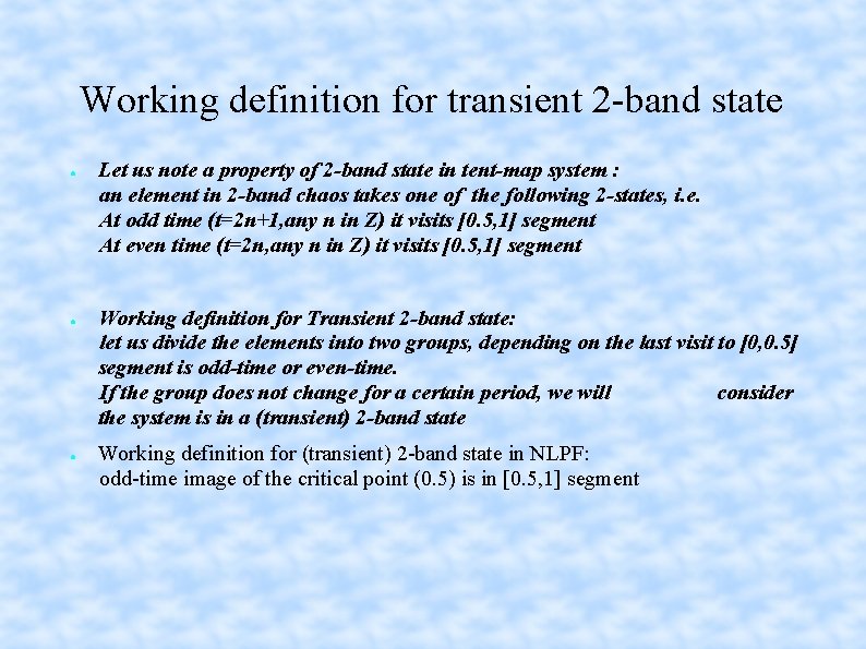 Working definition for transient 2 -band state ● ● ● Let us note a