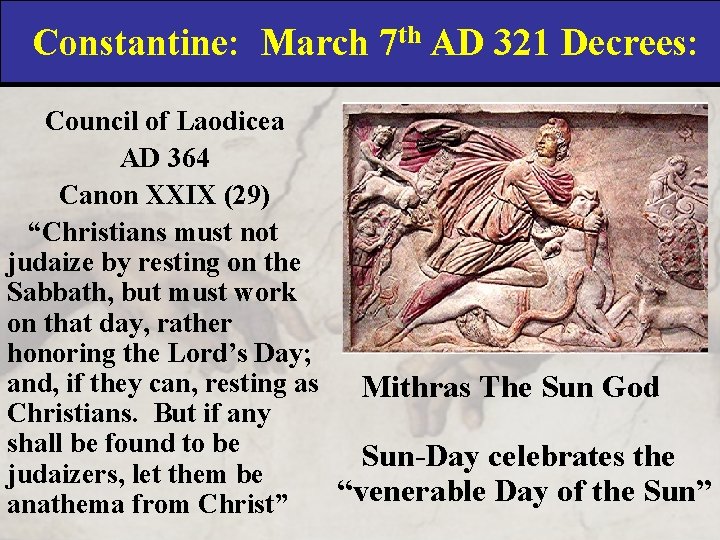 Constantine: March 7 th AD 321 Decrees: Council of Laodicea AD 364 Canon XXIX