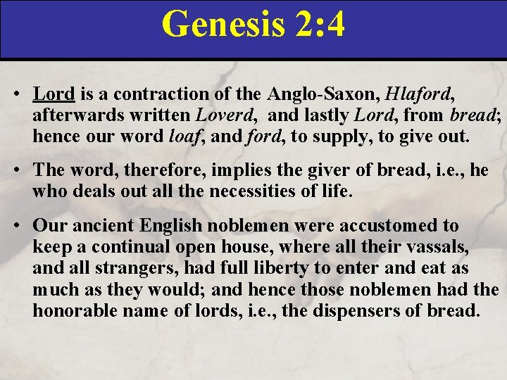 Genesis 2: 4 • Lord is a contraction of the Anglo-Saxon, Hlaford, afterwards written