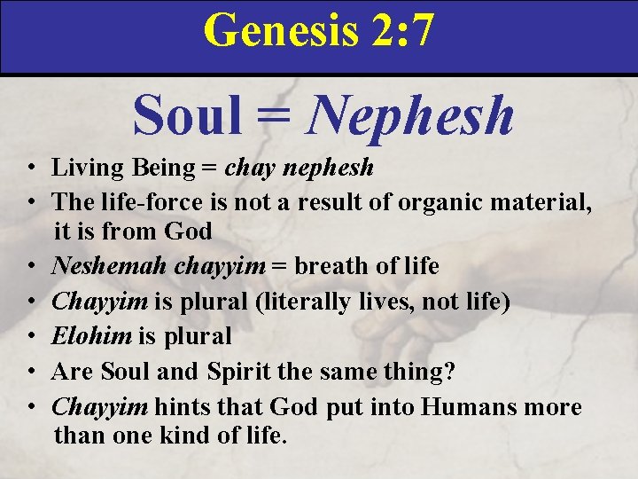 Genesis 2: 7 Soul = Nephesh • Living Being = chay nephesh • The Genesis 2: 7 Soul = Nephesh • Living Being = chay nephesh • The