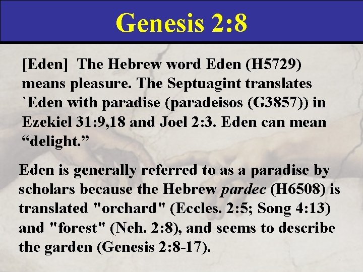 Genesis 2: 8 [Eden] The Hebrew word Eden (H 5729) means pleasure. The Septuagint