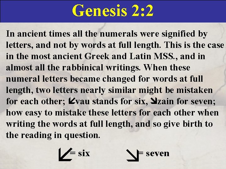 Genesis 2: 2 In ancient times all the numerals were signified by letters, and