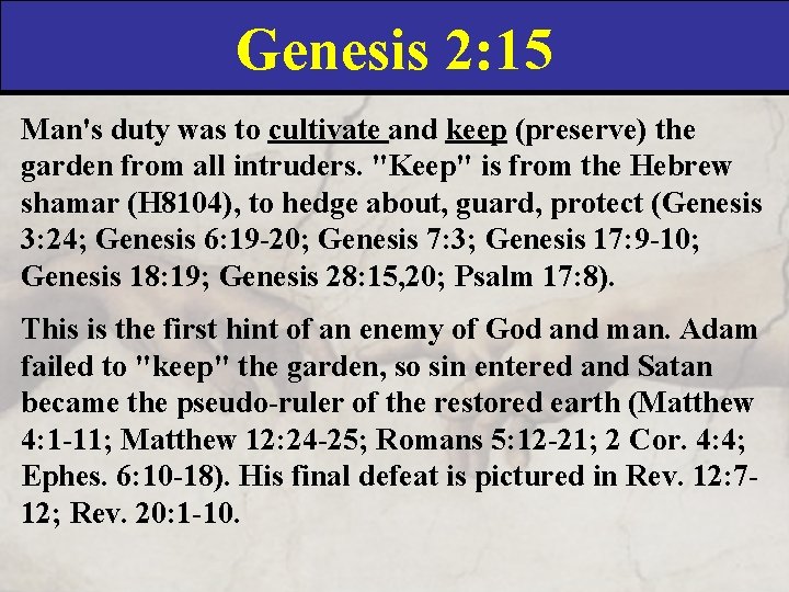 Genesis 2: 15 Man's duty was to cultivate and keep (preserve) the garden from