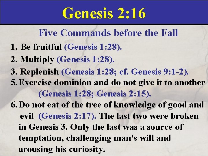 Genesis 2: 16 Five Commands before the Fall 1. Be fruitful (Genesis 1: 28). Genesis 2: 16 Five Commands before the Fall 1. Be fruitful (Genesis 1: 28).