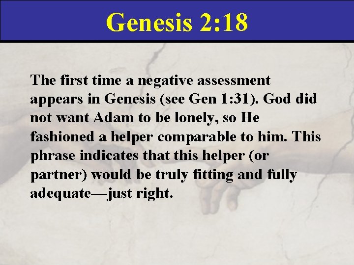 Genesis 2: 18 The first time a negative assessment appears in Genesis (see Gen Genesis 2: 18 The first time a negative assessment appears in Genesis (see Gen