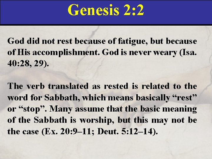 Genesis 2: 2 God did not rest because of fatigue, but because of His