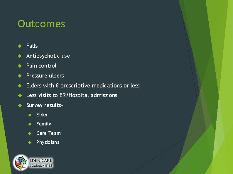 Outcomes Falls Antipsychotic use Pain control Pressure ulcers Elders with 8 prescriptive medications or