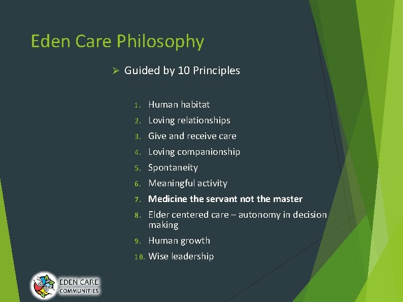 Eden Care Philosophy Ø Guided by 10 Principles 1. Human habitat 2. Loving relationships