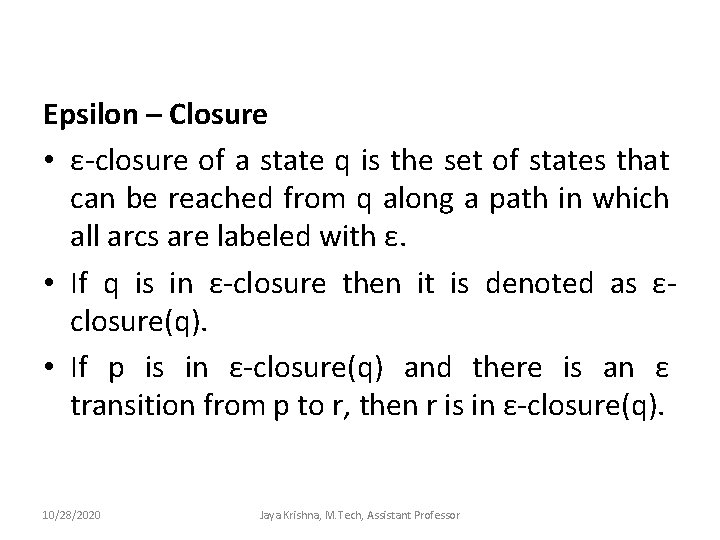 Epsilon – Closure • ε-closure of a state q is the set of states