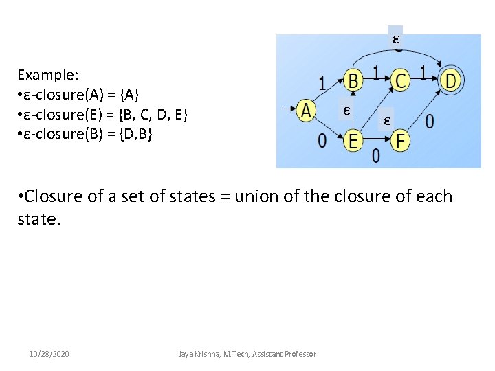 ε Example: • ε-closure(A) = {A} • ε-closure(E) = {B, C, D, E} •