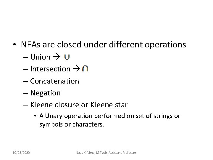  • NFAs are closed under different operations – Union – Intersection – Concatenation