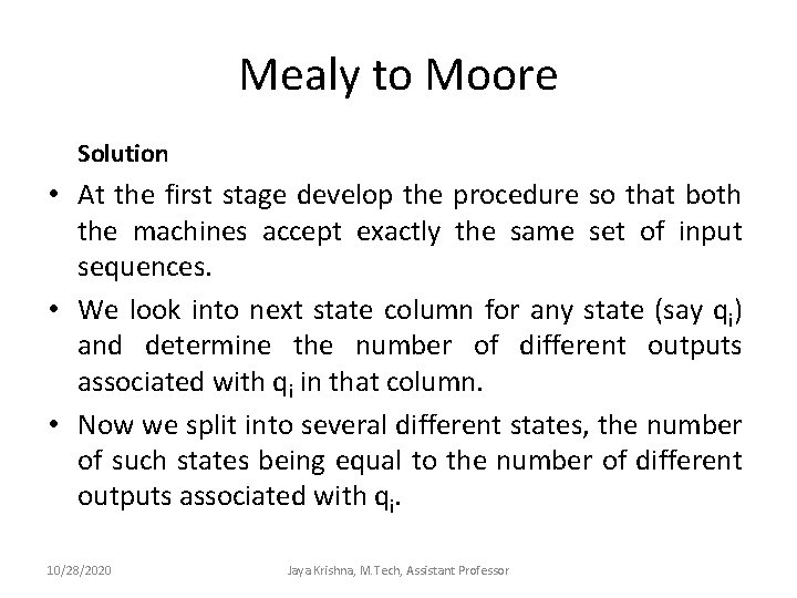 Mealy to Moore Solution • At the first stage develop the procedure so that