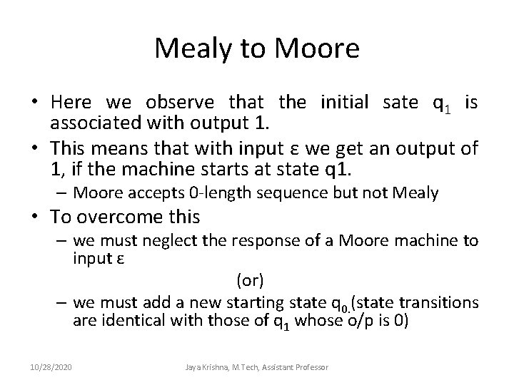 Mealy to Moore • Here we observe that the initial sate q 1 is