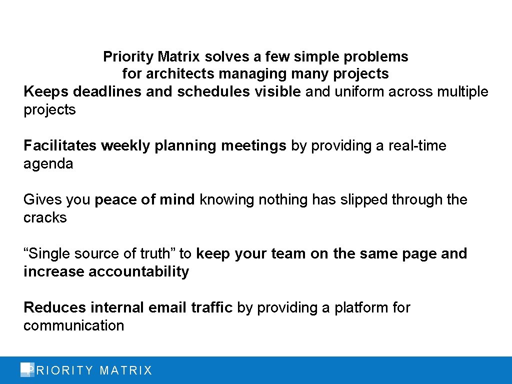 Priority Matrix solves a few simple problems for architects managing many projects Keeps deadlines
