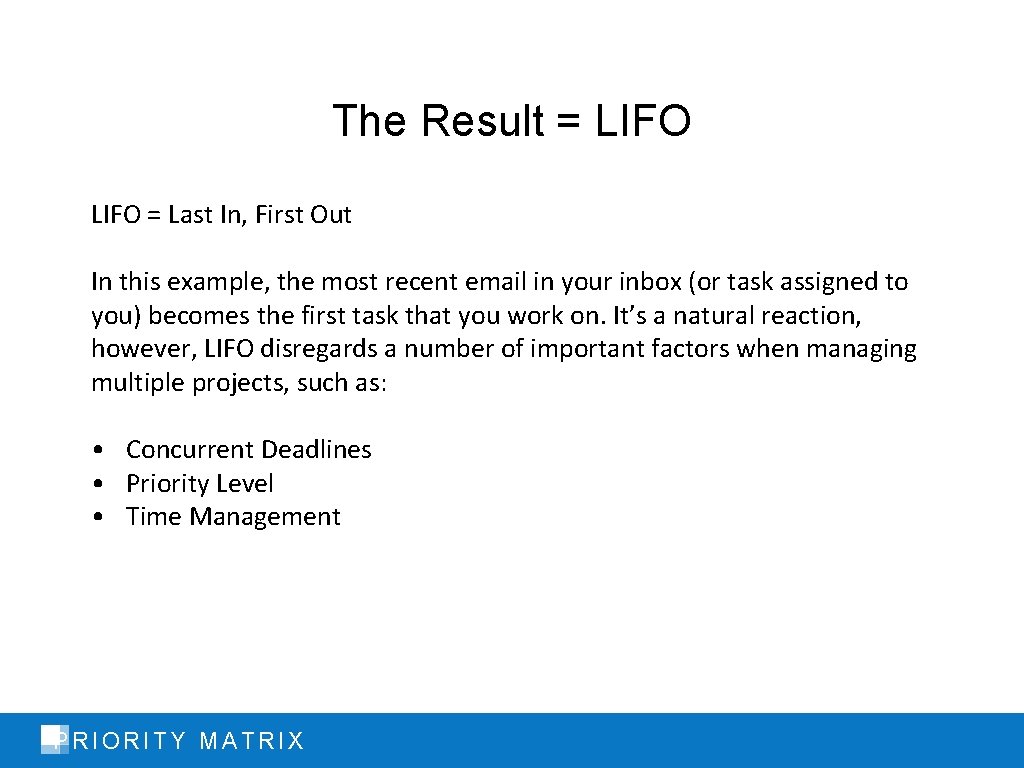 The Result = LIFO = Last In, First Out In this example, the most