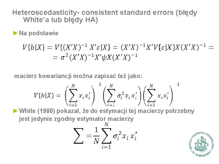 Heteroscedasticity- consistent standard errors (błędy White’a lub błędy HA) ► Na podstawie macierz kowariancji