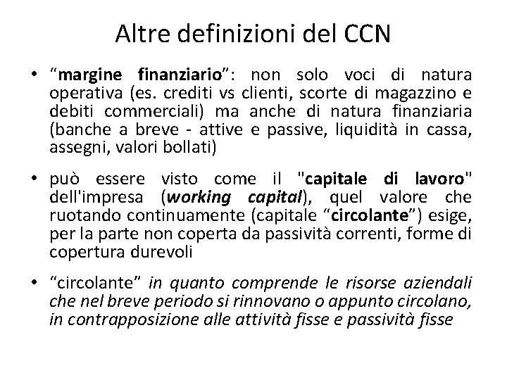 Altre definizioni del CCN • “margine finanziario”: non solo voci di natura operativa (es.