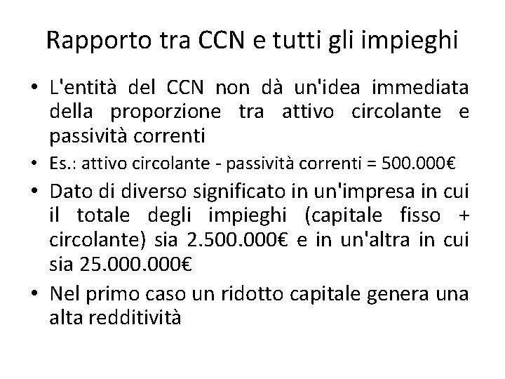 Rapporto tra CCN e tutti gli impieghi • L'entità del CCN non dà un'idea