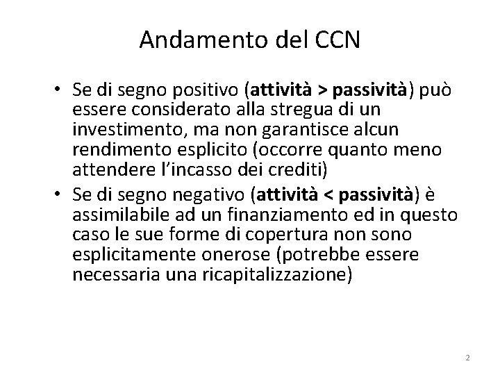 Andamento del CCN • Se di segno positivo (attività > passività) può essere considerato