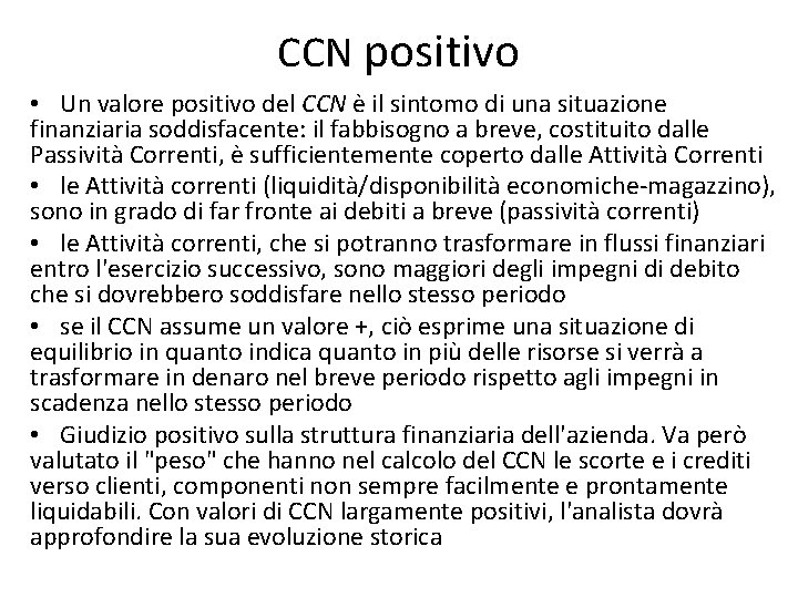 CCN positivo • Un valore positivo del CCN è il sintomo di una situazione