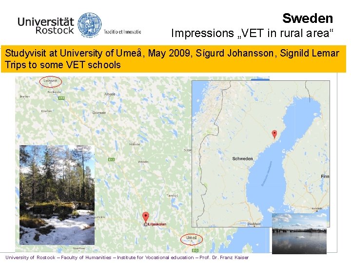 Sweden Impressions „VET in rural area“ Studyvisit at University of Umeå, May 2009, Sígurd